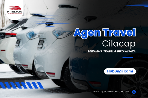 Travel Cilacap | Solusi Terpercaya untuk Perjalanan Anda!